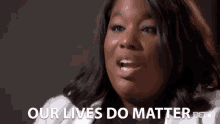 Our Lives Do Matter Our Lives Matter GIF - Our Lives Do Matter Our Lives Matter Significant GIFs