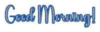 a blue and white sign that says good morning