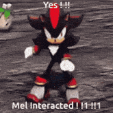 a picture of shadow the hedgehog dancing with the caption " yes !!! mel interacted !!! "