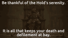 Be Thankful Of The Holds Serenity It Is All That Keeps Your Death And Defilement At Bay GIF - Be Thankful Of The Holds Serenity It Is All That Keeps Your Death And Defilement At Bay Dung Eater GIFs