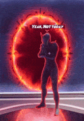 a silhouette of a man standing in front of a red circle that says " yeah not today "