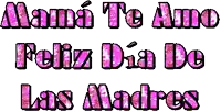 mama te amo feliz dia de las madres is written in pink letters