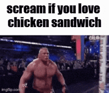 a muscular man is running in a boxing ring with the words `` scream if you love chicken sandwich '' .
