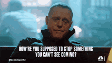 Howre You Supposed To Stop Something You Can See Coming Hank Voight GIF - Howre You Supposed To Stop Something You Can See Coming Hank Voight Chicago Pd GIFs