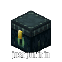 a black minecraft block with the words just put it in written on it