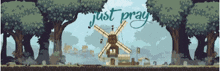 a pixel art of a windmill with the words just pray written above it