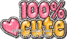 a graphic that says `` 100 % cute '' with a heart in the middle .