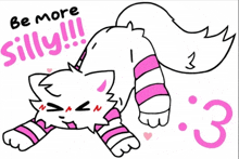 a drawing of a cat with the words be more silly written on it