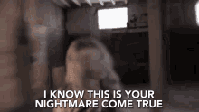 I Know This Is Your Nightmare Come True Nightmare GIF - I Know This Is Your Nightmare Come True Your Nightmare Come True I Know GIFs