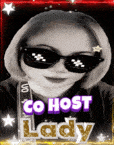 a woman wearing sunglasses with the words go host lady behind her