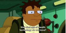 futurama stealth technology what technology do we have