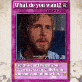 a card that says " what do you want " with a picture of a man