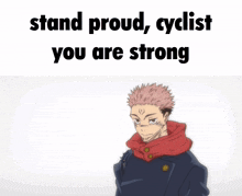 a picture of a man with the words stand proud cyclist you are strong above him