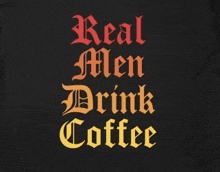 Old English Font Real Men Drink Coffee GIF