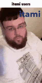 a man with glasses and a beard is holding a stack of money in front of him and the words itami users