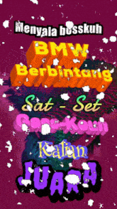 a purple background with the words menyala bosskuh bmw berbintang sat set