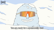 a cartoon of a yeti giving a thumbs up with the words " you are ready for a sponsorship deal " below it
