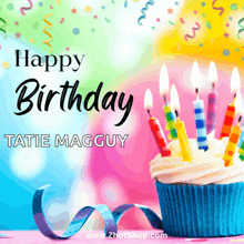 a birthday card with a cupcake and candles that says happy birthday tatie magguy