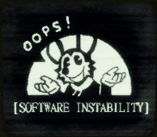 a black and white image of a cartoon character with the words oops software instability