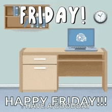 a computer desk with a laptop on it and the words `` friday ! have a good day ! ''
