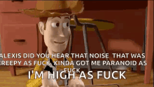 Im High As Fuck Woody GIF - Im High As Fuck Woody Toy Story GIFs