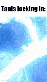 a blue background with the words tanis locking in