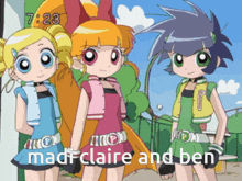 Madi Claire Ben Powerpuff Girls GIF - Madi Claire Ben Madi Claire GIFs