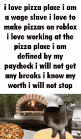 a poster that says i love pizza place i am a wage slave and i love to make pizzas on roblox