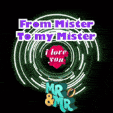 from mister to my mister i love you mr. & mr.