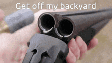 Get Off My Backyard Shotgun GIF - Get Off My Backyard Shotgun Double Barrel GIFs