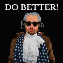 a man in a wig and sunglasses is pointing at the camera with the words do better behind him