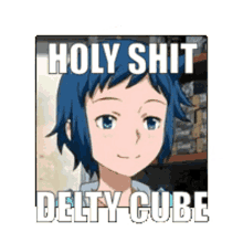 delty delty cube cube cube delty holy shit delty