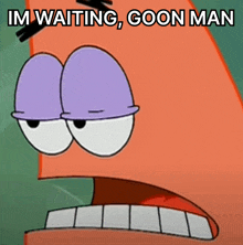 a cartoon character says im waiting goon man with his mouth open