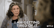 I Am Getting Tired Of It GIF - I Am Getting Tired Of It Grace And Frankie GIFs