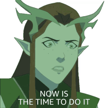now is the time to do it keyleth the legend of vox machina its time this is the moment