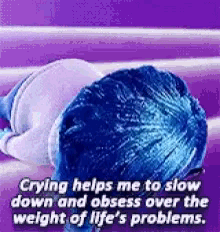 inside out crying helps me slow down sadnesss