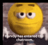 harv3y has entered the chatroom with a smiley face