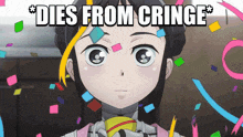 a picture of a girl with confetti and the words " dies from cringe " above her