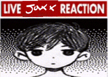 live jaxx reaction omori silly my reaction top tier editing skills