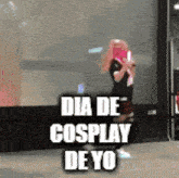 a woman standing in front of a window with the words dia de cosplay de yo