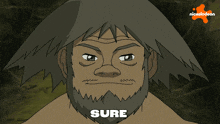 a cartoon of a man with a beard and the word sure on his face