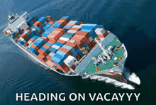 a large container ship heading on vacayy in the ocean