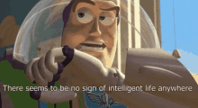 Buzz Light Year No Sign Of Intelligent Life GIF