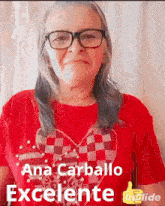 an older woman wearing glasses and a red shirt says ana carballo excelente