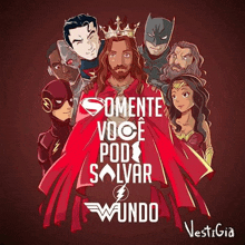 jesus is surrounded by a group of superheroes and the words somente você pod salvar mundo
