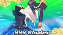 a cartoon character is holding a sword and the words `` 999 blades '' are on the bottom of the screen .