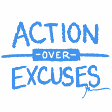 action be productive action over excuses