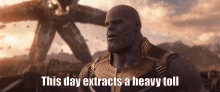 thanos this day extracts heavy toll