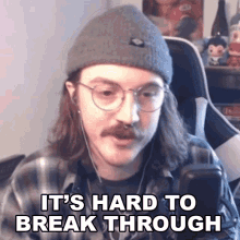 Its Hard To Break Through Andrew The Leftist GIF - Its Hard To Break Through Andrew The Leftist Its Hard To Overcome This GIFs