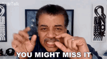 You Might Miss It Neil Degrasse Tyson GIF - You Might Miss It Neil Degrasse Tyson Startalk GIFs